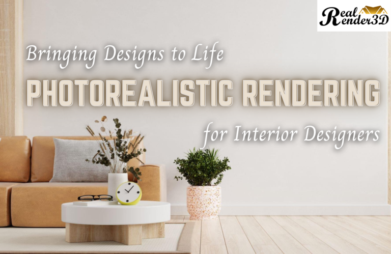 Bringing Designs to Life The Magic of Photorealistic Rendering for Interior Designers