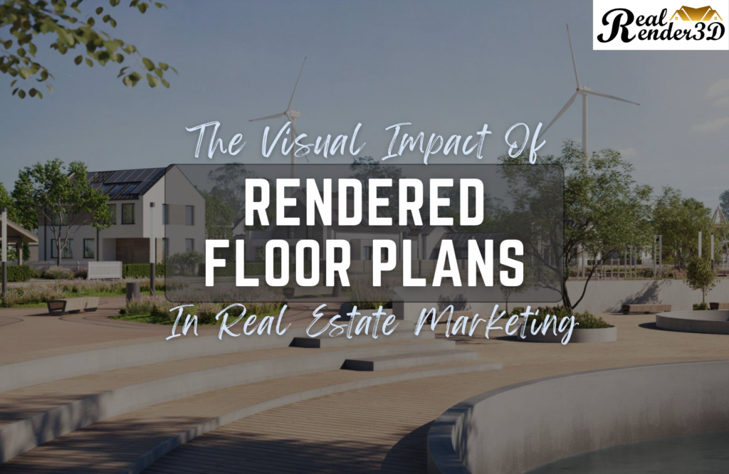 The Visual Impact Of Rendered Floor Plans In Real Estate Marketing