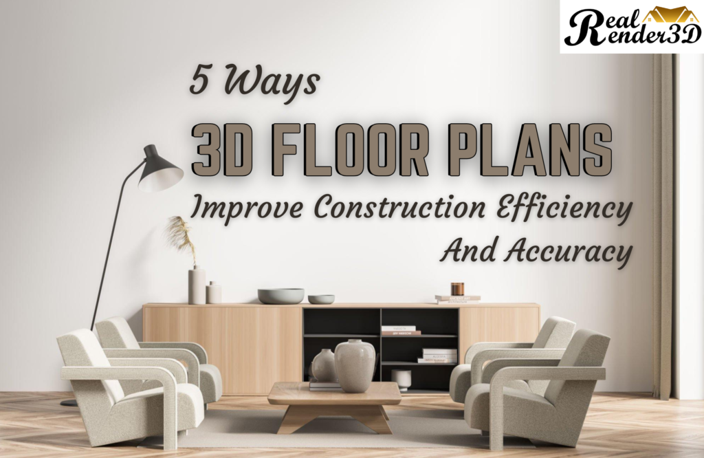 5 Ways 3D Floor Plans Improve Construction Efficiency And Accuracy
