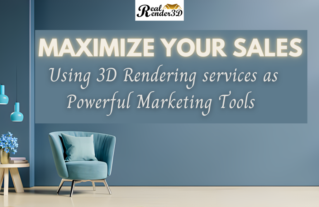 blog featured- maximize profit -by 3d rendering services