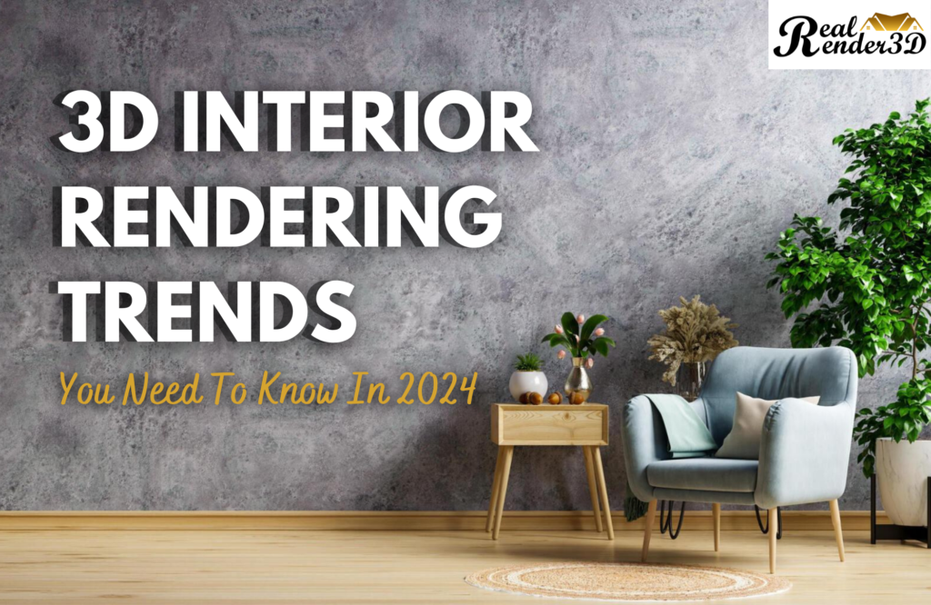3D Interior Rendering Trends You Need To Know In 2024