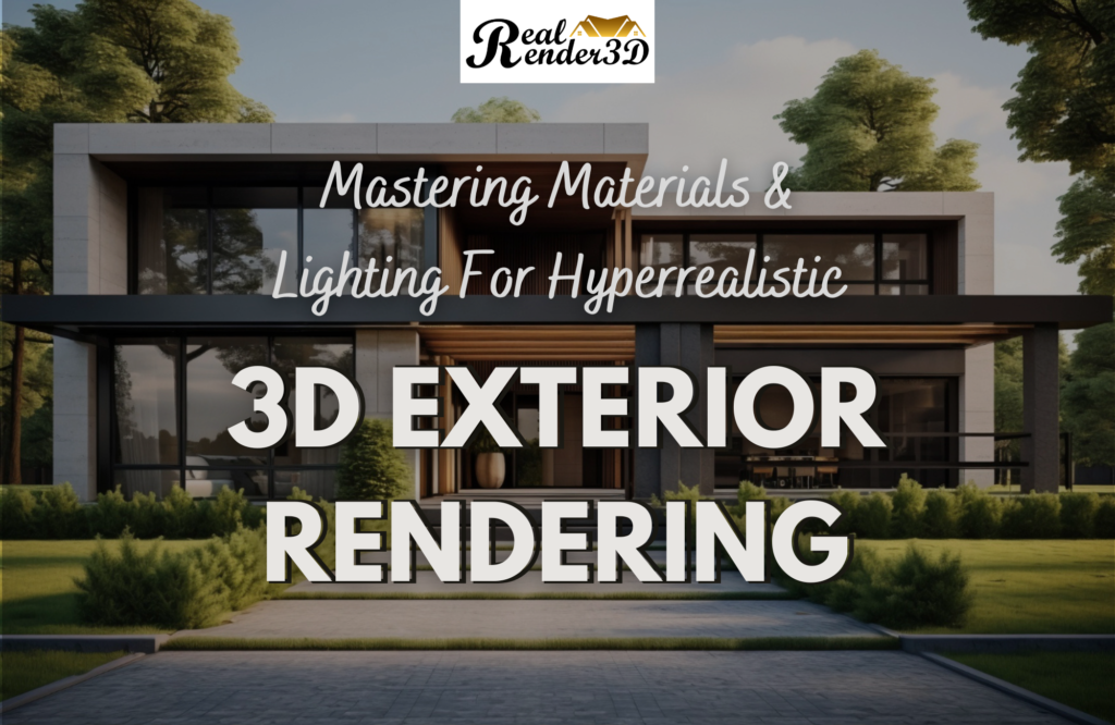 Mastering Materials & Lighting For Hyperrealistic 3D Exterior Rendering